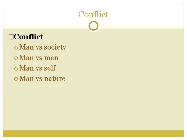Conflict �Conflict Man vs society Man vs man Man vs self Man vs nature Conflict �Conflict Man vs society Man vs man Man vs self Man vs nature