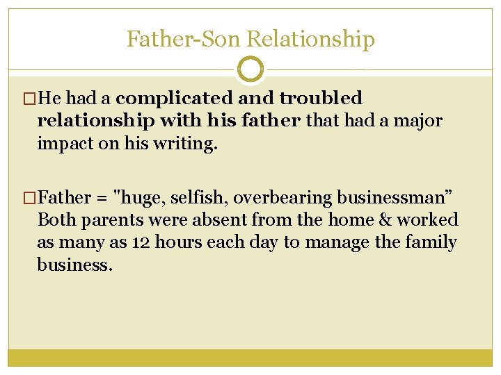 Father-Son Relationship �He had a complicated and troubled relationship with his father that had
