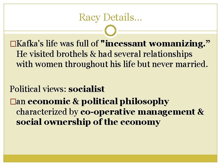 Racy Details… �Kafka's life was full of "incessant womanizing. ” He visited brothels & Racy Details… �Kafka's life was full of "incessant womanizing. ” He visited brothels &