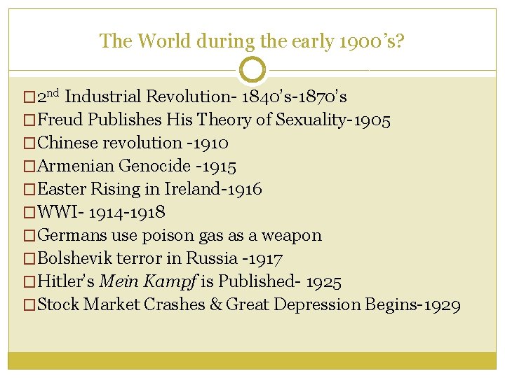 The World during the early 1900’s? � 2 nd Industrial Revolution- 1840’s-1870’s �Freud Publishes