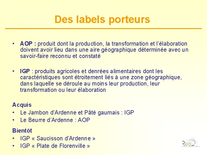 Des labels porteurs • AOP : produit dont la production, la transformation et l’élaboration