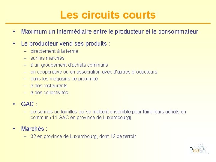 Les circuits courts • Maximum un intermédiaire entre le producteur et le consommateur •