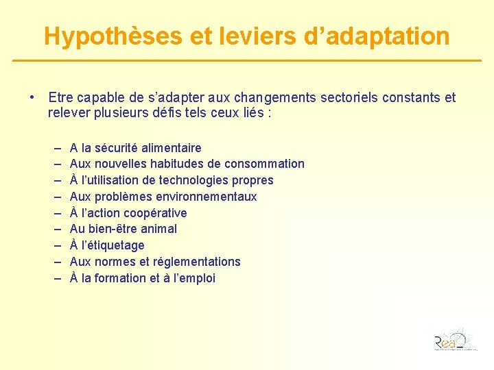 Hypothèses et leviers d’adaptation • Etre capable de s’adapter aux changements sectoriels constants et