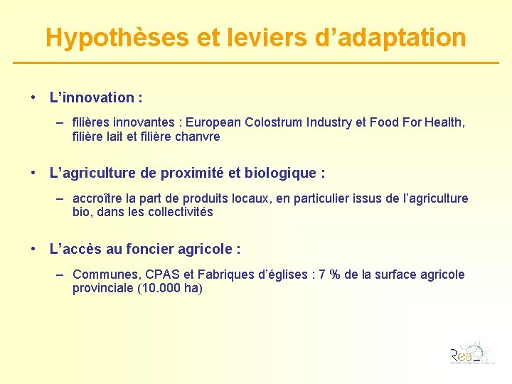 Hypothèses et leviers d’adaptation • L’innovation : – filières innovantes : European Colostrum Industry