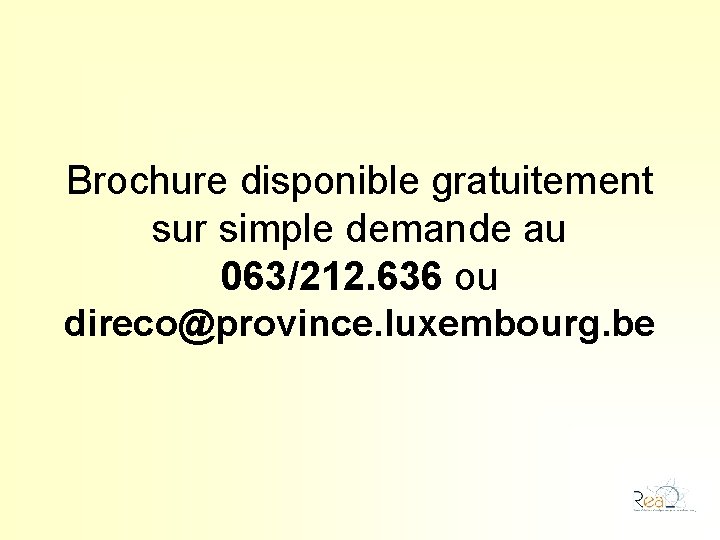 Brochure disponible gratuitement sur simple demande au 063/212. 636 ou direco@province. luxembourg. be 