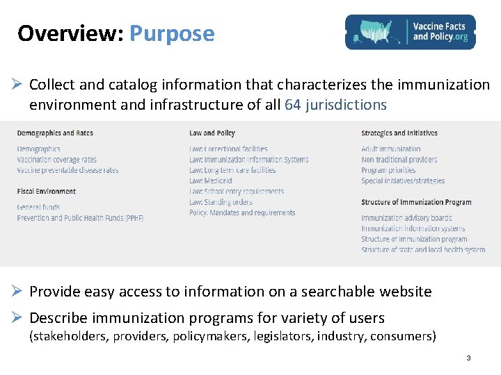 Overview: Purpose Ø Collect and catalog information that characterizes the immunization environment and infrastructure