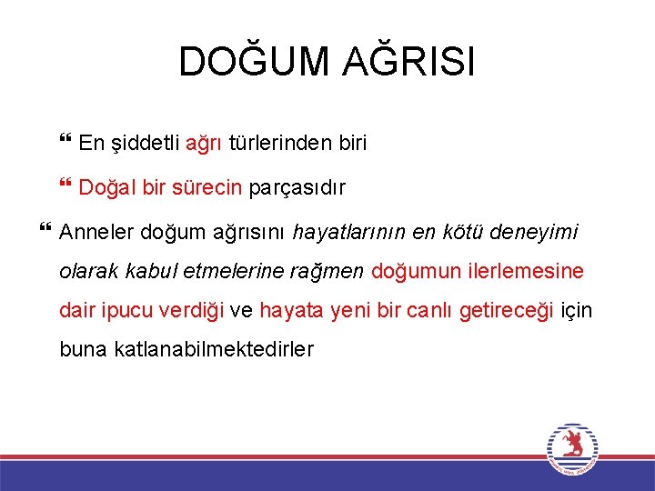 DOĞUM AĞRISI En şiddetli ağrı türlerinden biri Doğal bir sürecin parçasıdır Anneler doğum ağrısını