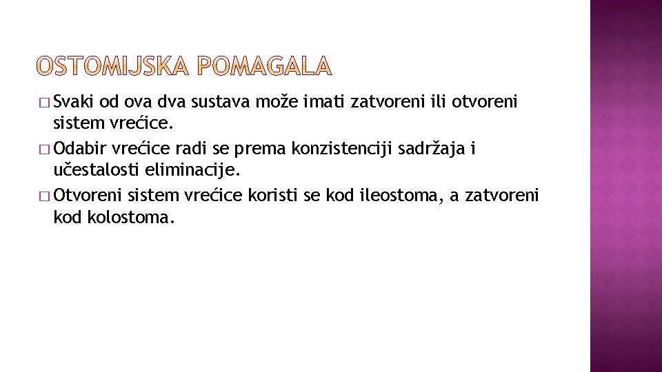 � Svaki od ova dva sustava može imati zatvoreni ili otvoreni sistem vrećice. �