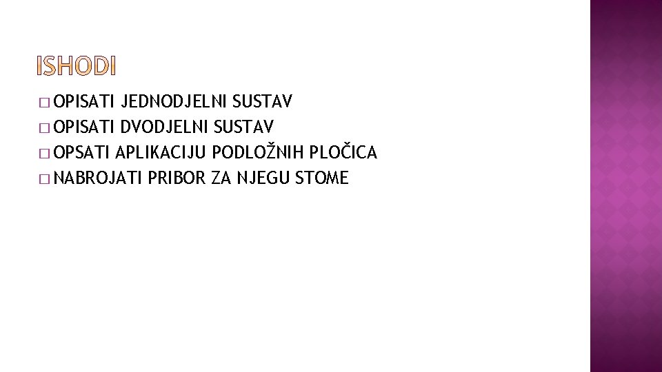 � OPISATI JEDNODJELNI SUSTAV � OPISATI DVODJELNI SUSTAV � OPSATI APLIKACIJU PODLOŽNIH PLOČICA �