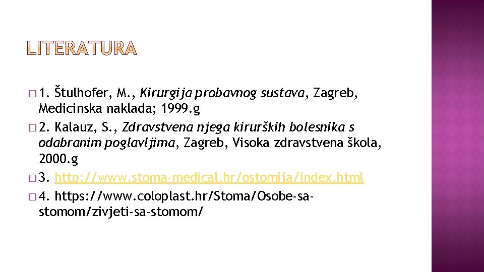 � 1. Štulhofer, M. , Kirurgija probavnog sustava, Zagreb, Medicinska naklada; 1999. g �