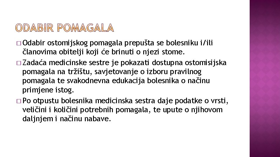 � Odabir ostomijskog pomagala prepušta se bolesniku i/ili članovima obitelji koji će brinuti o