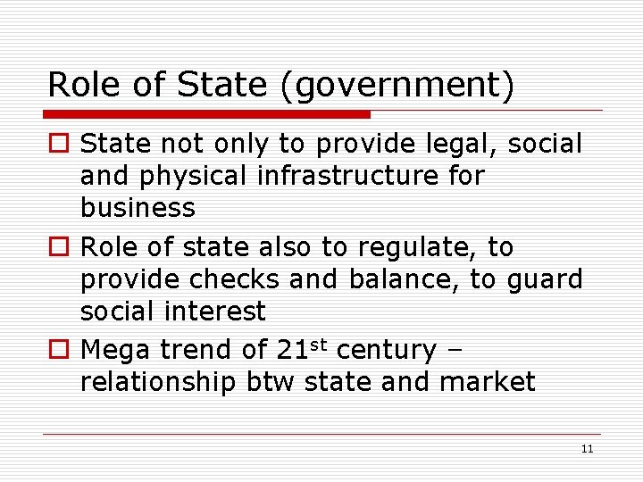 Role of State (government) o State not only to provide legal, social and physical