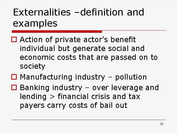 Externalities –definition and examples o Action of private actor’s benefit individual but generate social