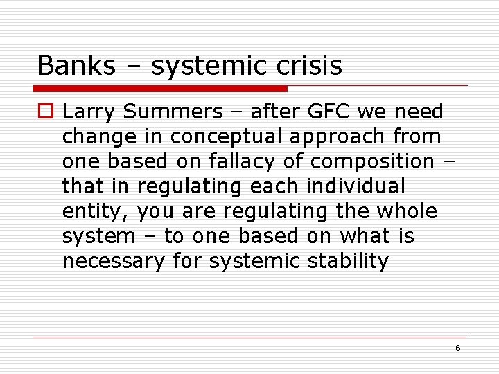 Banks – systemic crisis o Larry Summers – after GFC we need change in