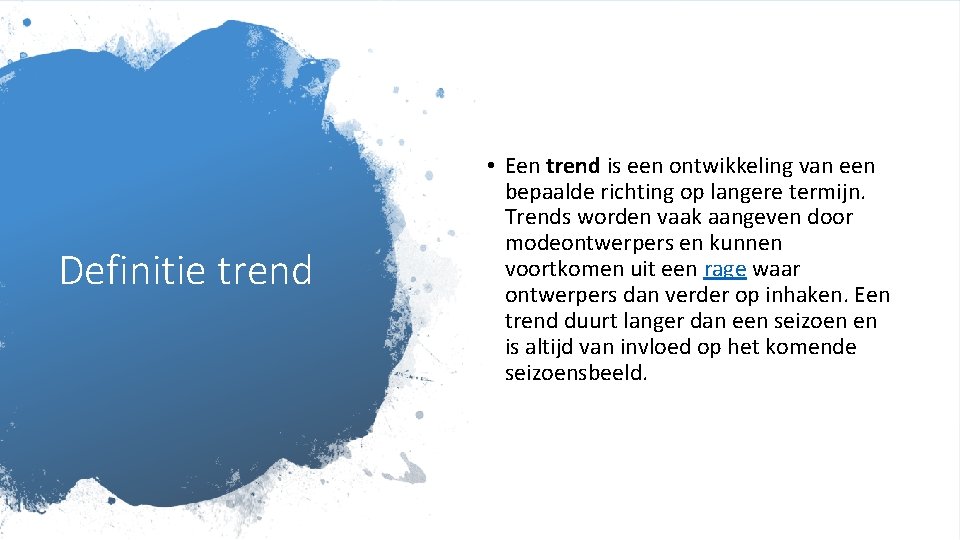 Definitie trend • Een trend is een ontwikkeling van een bepaalde richting op langere