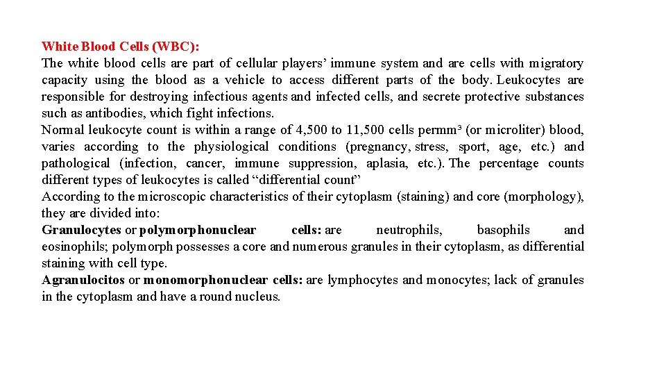 White Blood Cells (WBC): The white blood cells are part of cellular players’ immune
