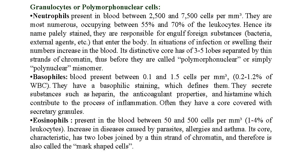 Granulocytes or Polymorphonuclear cells: • Neutrophils present in blood between 2, 500 and 7,