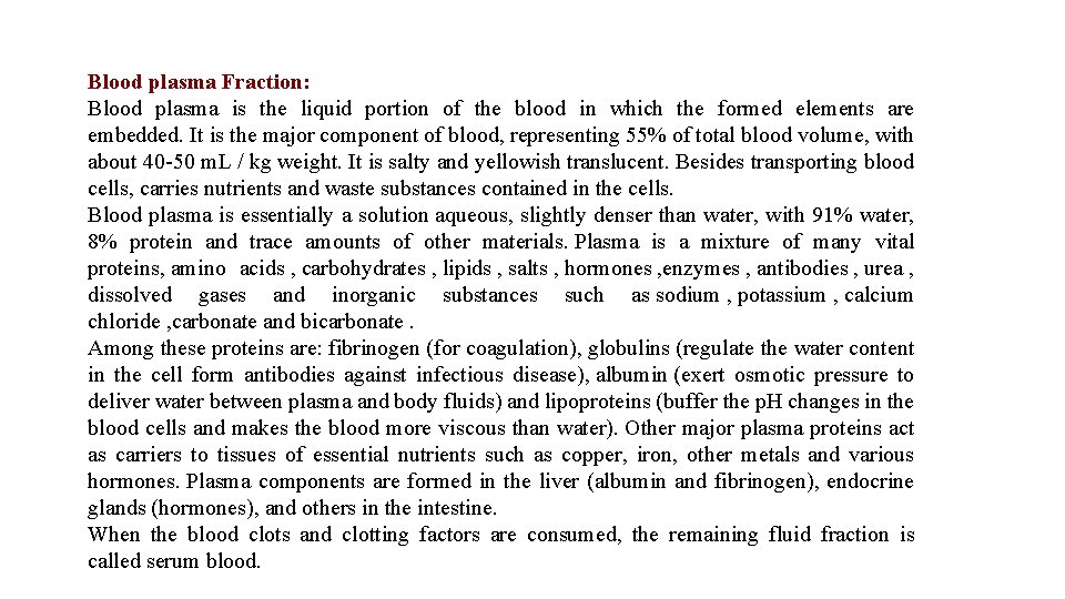 Blood plasma Fraction: Blood plasma is the liquid portion of the blood in which