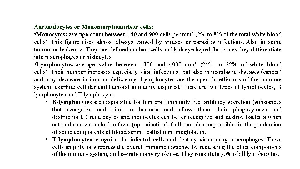 Agranulocytes or Monomorphonuclear cells: • Monocytes: average count between 150 and 900 cells per
