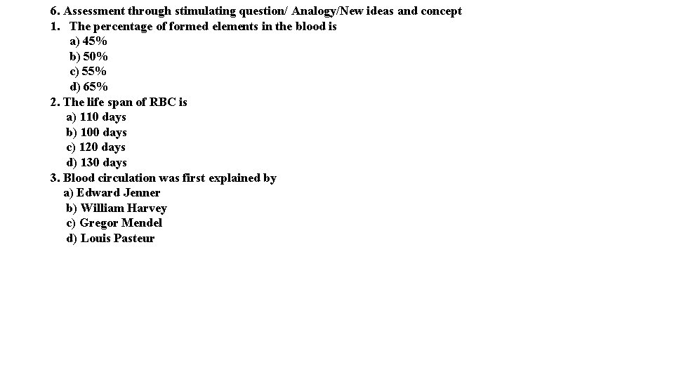 6. Assessment through stimulating question/ Analogy/New ideas and concept 1. The percentage of formed