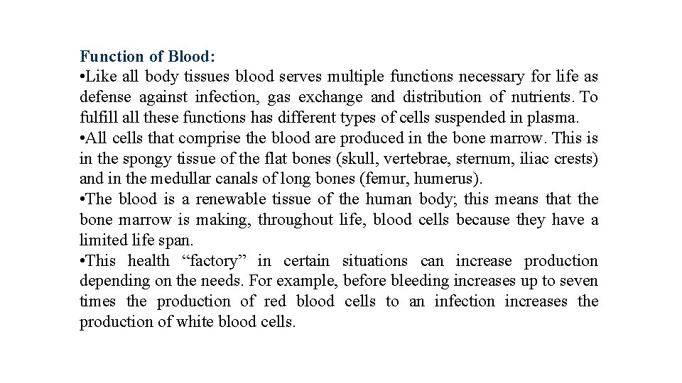 Function of Blood: • Like all body tissues blood serves multiple functions necessary for