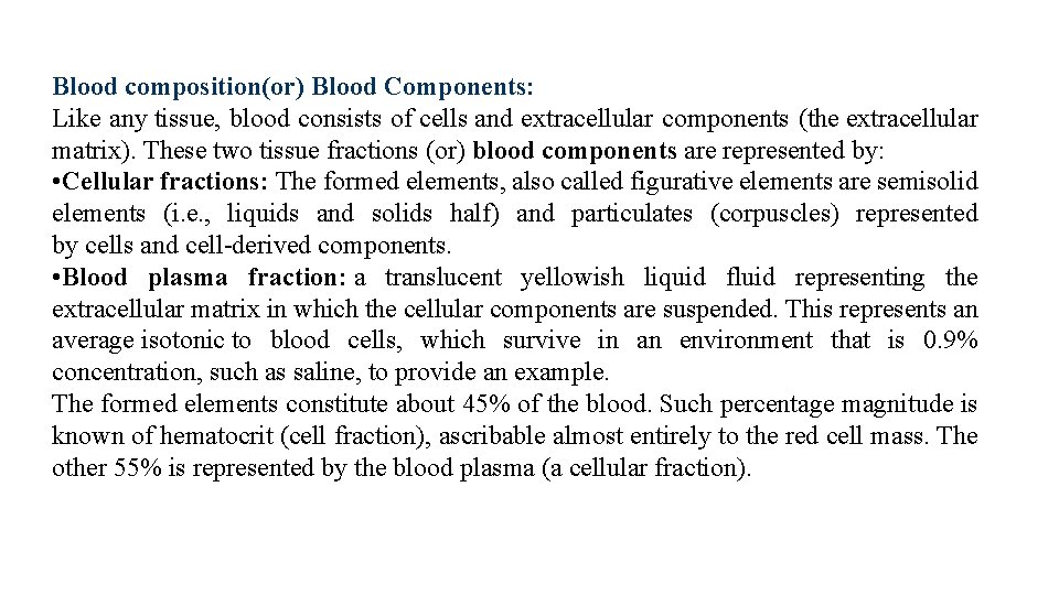 Blood composition(or) Blood Components: Like any tissue, blood consists of cells and extracellular components