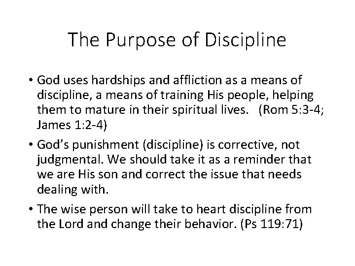 The Purpose of Discipline • God uses hardships and affliction as a means of