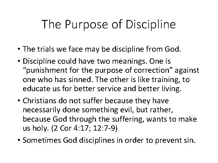 The Purpose of Discipline • The trials we face may be discipline from God.