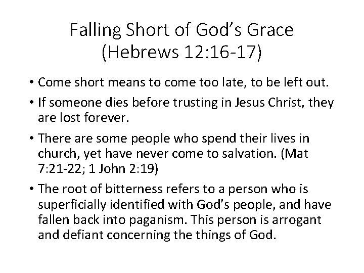 Falling Short of God’s Grace (Hebrews 12: 16 -17) • Come short means to