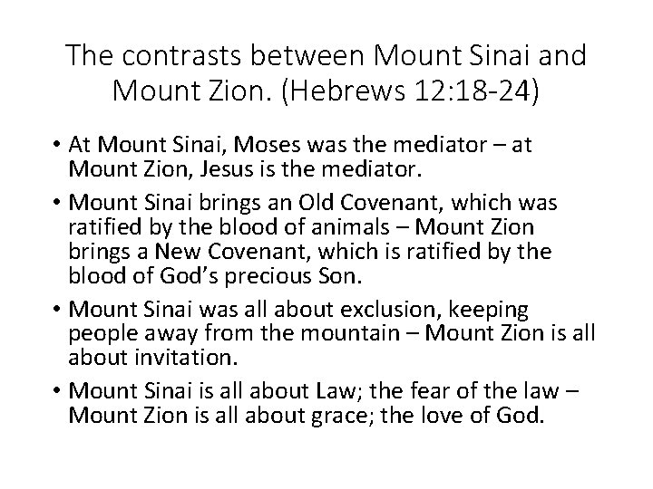 The contrasts between Mount Sinai and Mount Zion. (Hebrews 12: 18 -24) • At