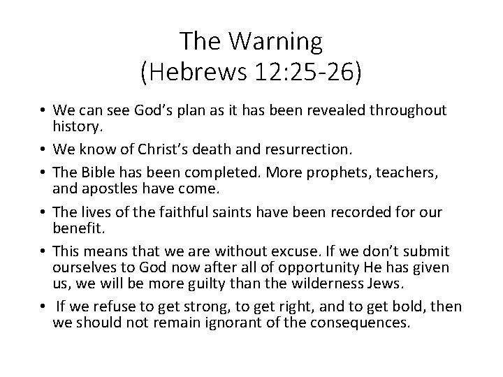 The Warning (Hebrews 12: 25 -26) • We can see God’s plan as it