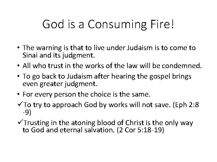 God is a Consuming Fire! • The warning is that to live under Judaism
