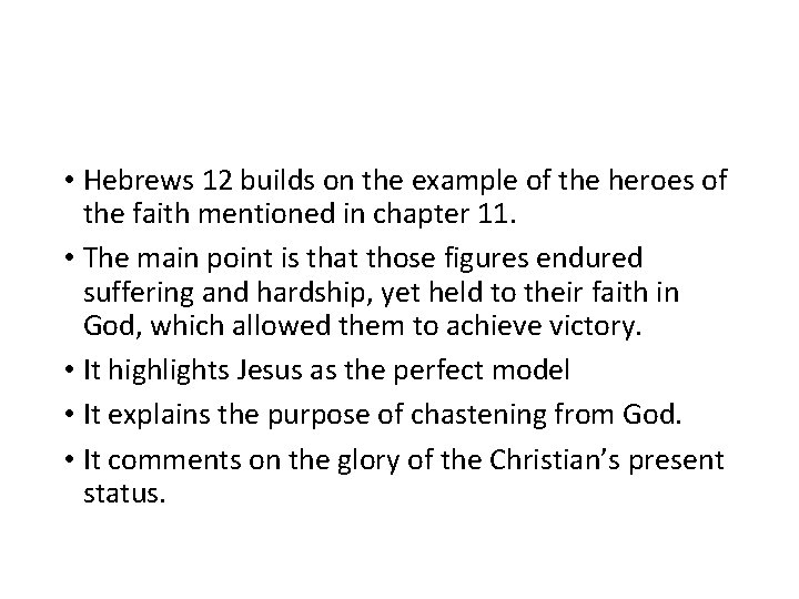  • Hebrews 12 builds on the example of the heroes of the faith
