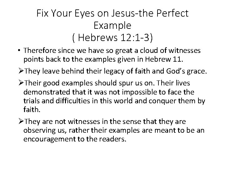 Fix Your Eyes on Jesus-the Perfect Example ( Hebrews 12: 1 -3) • Therefore