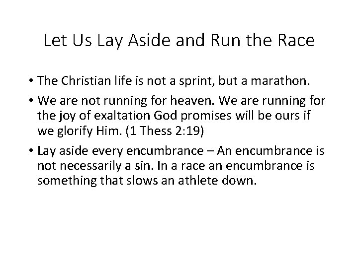 Let Us Lay Aside and Run the Race • The Christian life is not