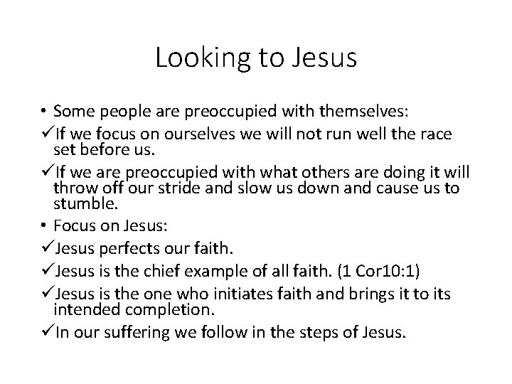 Looking to Jesus • Some people are preoccupied with themselves: üIf we focus on