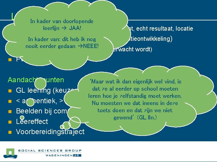 Leerlingen positief over In kader van doorlopende n n leerlijn JAA!opdrachtgever/klant, echt resultaat, locatie