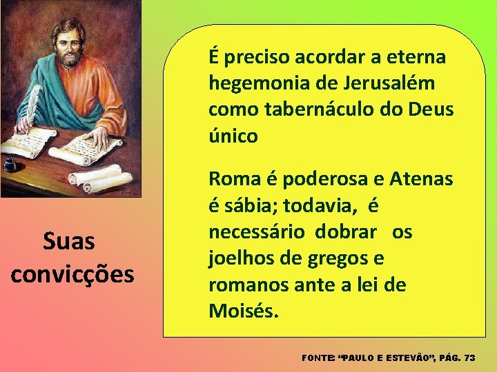 É preciso acordar a eterna hegemonia de Jerusalém como tabernáculo do Deus único Suas