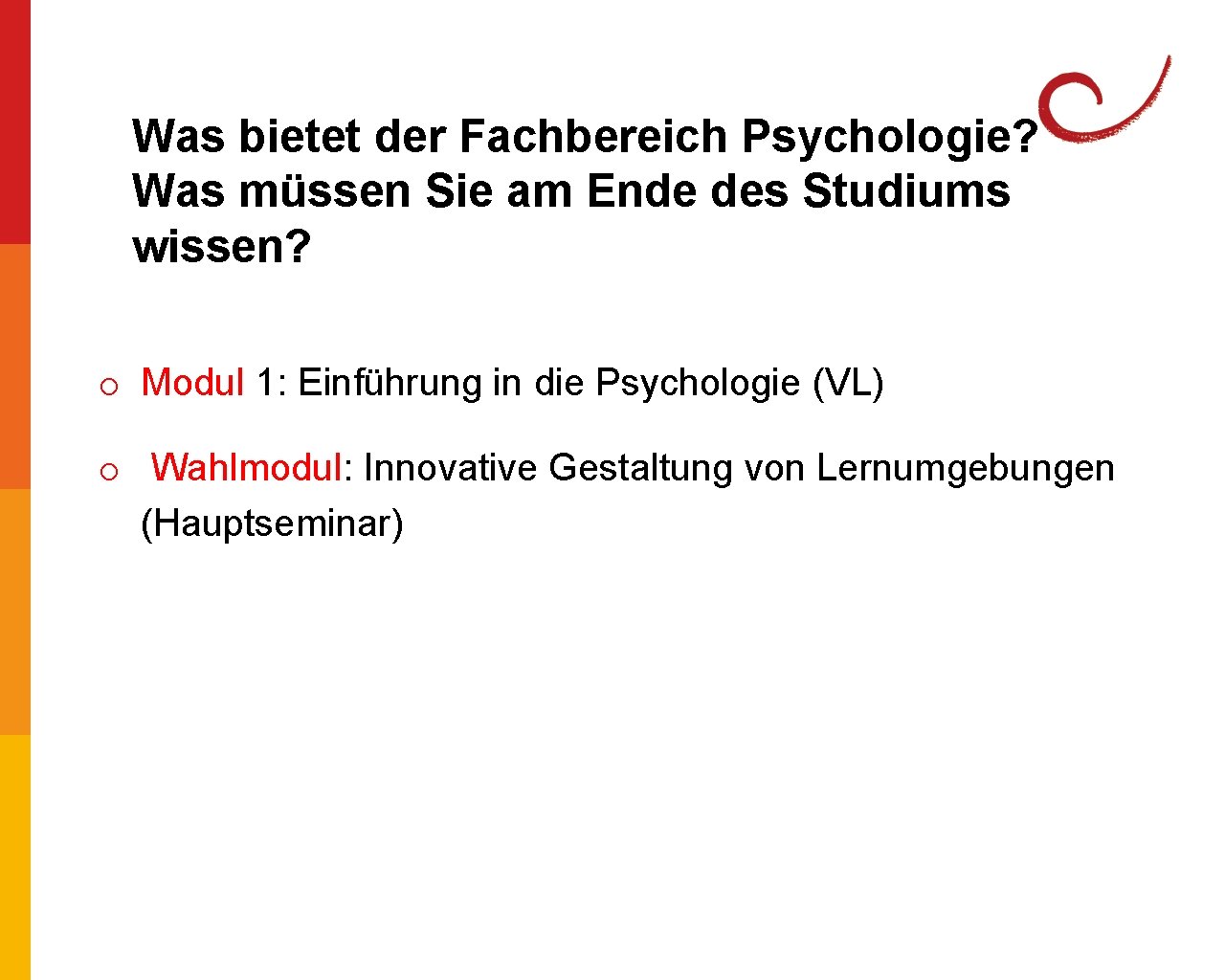 Was bietet der Fachbereich Psychologie? Was müssen Sie am Ende des Studiums wissen? o