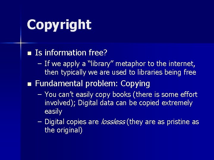 Copyright n Is information free? – If we apply a “library” metaphor to the