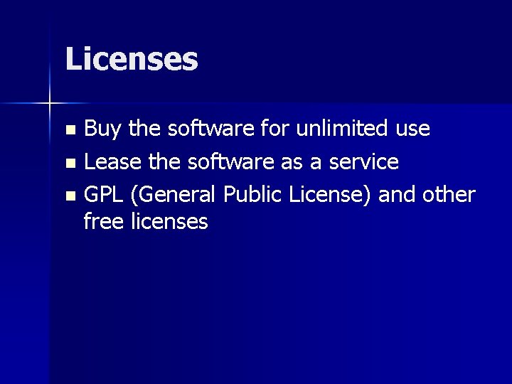 Licenses Buy the software for unlimited use n Lease the software as a service