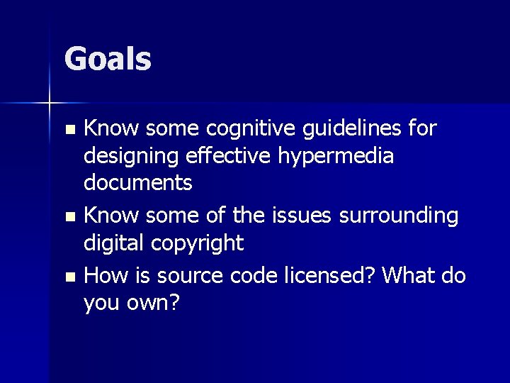 Goals Know some cognitive guidelines for designing effective hypermedia documents n Know some of