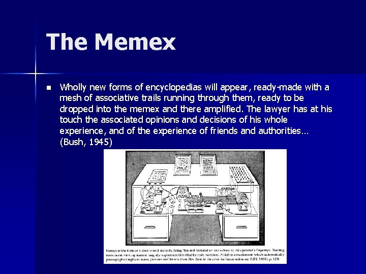 The Memex n Wholly new forms of encyclopedias will appear, ready-made with a mesh