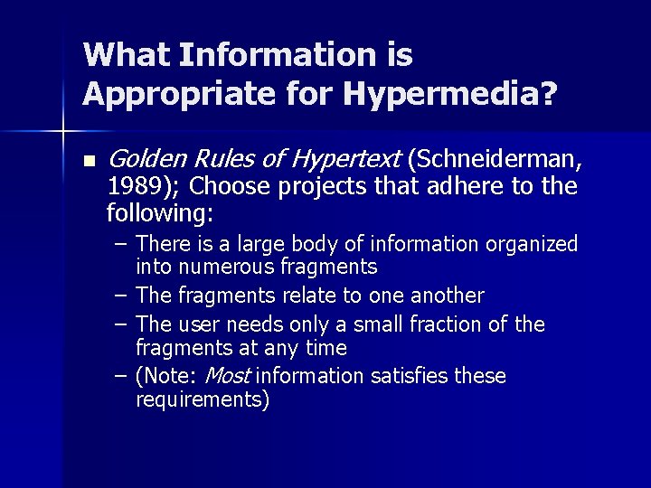 What Information is Appropriate for Hypermedia? n Golden Rules of Hypertext (Schneiderman, 1989); Choose
