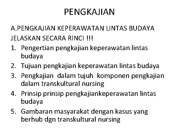 PENGKAJIAN A. PENGKAJIAN KEPERAWATAN LINTAS BUDAYA JELASKAN SECARA RINCI !!! 1. Pengertian pengkajian keperawatan