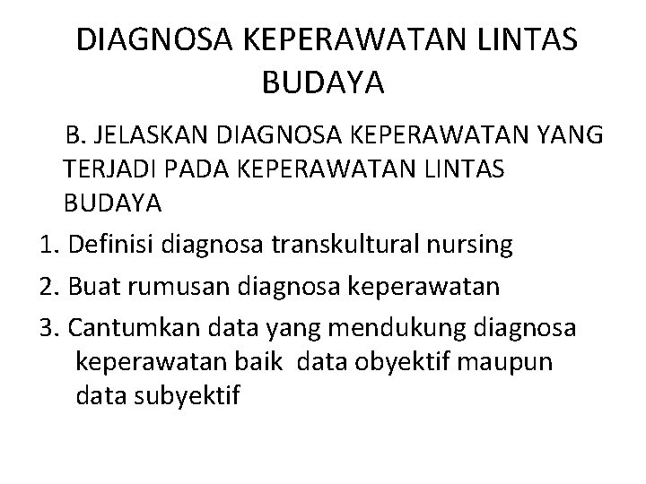 DIAGNOSA KEPERAWATAN LINTAS BUDAYA B. JELASKAN DIAGNOSA KEPERAWATAN YANG TERJADI PADA KEPERAWATAN LINTAS BUDAYA