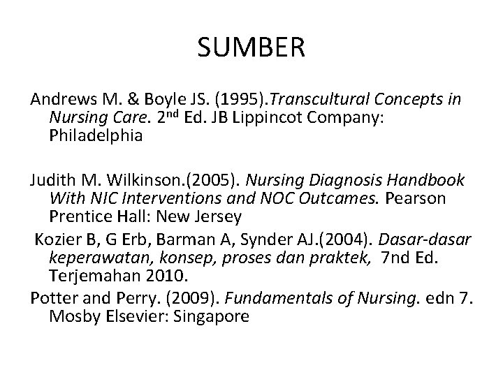 SUMBER Andrews M. & Boyle JS. (1995). Transcultural Concepts in Nursing Care. 2 nd