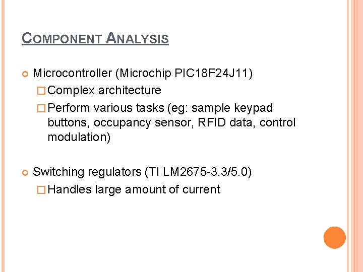COMPONENT ANALYSIS Microcontroller (Microchip PIC 18 F 24 J 11) � Complex architecture �