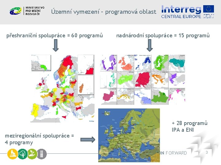 Územní vymezení – programová oblast přeshraniční spolupráce = 60 programů meziregionální spolupráce = 4