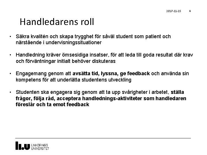 2017 -11 -15 4 Handledarens roll • Säkra kvalitén och skapa trygghet för såväl